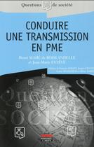 Couverture du livre « Conduire une transmission en PME » de Henri Mahe De Boislandelle et Jean-Marie Esteve aux éditions Ems
