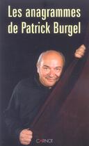 Couverture du livre « Les Anagrammes De Patrick Burgel » de Patrick Burgel aux éditions Carnot