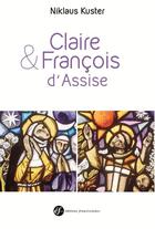 Couverture du livre « Claire et François d'Assise » de Miklaus Kuster aux éditions Franciscaines