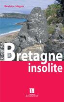 Couverture du livre « Bretagne insolite » de Beatrice Magon aux éditions Bonneton