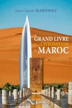 Couverture du livre « Le grand livre de la civilisation du Maroc » de Jean-Claude Martinez aux éditions Jean-cyrille Godefroy