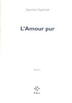 Couverture du livre « L'amour pur » de Agustina Izquierdo aux éditions P.o.l