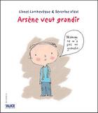 Couverture du livre « Arsène veut grandir » de Severine Vidal et Lionel Larcheveque aux éditions Alice