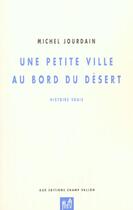 Couverture du livre « Une petite ville au bord du desert » de Michel Jourdain aux éditions Champ Vallon