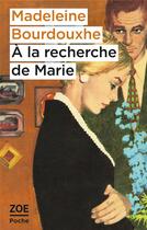 Couverture du livre « À la recherche de Marie » de Madeleine Bourdouxhe aux éditions Zoe