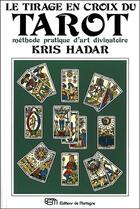 Couverture du livre « Le tirage en croix du tarot - methode pratique d'art divinatoire » de Kris Hadar aux éditions De Mortagne