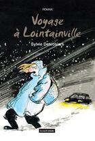 Couverture du livre « Voyage à Lointainville » de Sylvie Desrosiers aux éditions La Courte Echelle