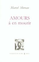 Couverture du livre « Amours a en mourir » de Marcel Moreau aux éditions Lettres Vives