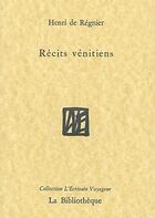 Couverture du livre « Récits vénitiens » de Henri De Regnier aux éditions La Bibliotheque