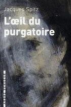 Couverture du livre « L'oeil du purgatoire » de Jacques Spitz aux éditions L'arbre Vengeur