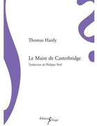 Couverture du livre « Le maire de Casterbridge » de Thomas Hardy aux éditions Sillage