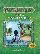 Couverture du livre « Petit Jacques t.3 ; Petit Jacques et la manman Dlo » de Alain Mabiala et Bernard Joureau aux éditions Caraibeditions