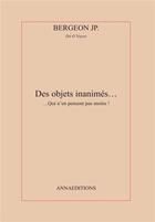 Couverture du livre « Les objets inanimés » de Bergeon Jean-Pierre aux éditions Anna