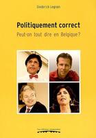 Couverture du livre « Politiquement correct » de Diederick Legrain aux éditions Editions Namuroises