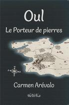 Couverture du livre « Oul le Porteur de pierres » de Carmen Arévalo aux éditions Okama