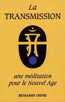Couverture du livre « La transmission, une méditattion pour le nouvel âge » de Benjamin Creme aux éditions Partage