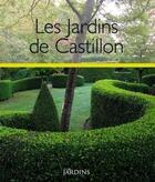 Couverture du livre « Les jardins de Castillon » de J Goutier et Philippe Loison aux éditions Lagor Garden