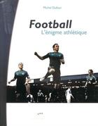 Couverture du livre « Football, l'enigme athletique » de Michel Dufour aux éditions Volodalen