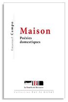 Couverture du livre « Maison - poesies domestiques » de Emanuel Campo aux éditions La Boucherie Litteraire