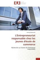 Couverture du livre « L'entrepreneuriat responsable chez les jeunes d'ecole de commerce » de Desbrosses-J aux éditions Editions Universitaires Europeennes