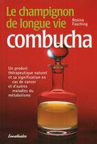 Couverture du livre « Le champignon de longue vie combucha » de Rosina Fasching aux éditions Ennsthaler