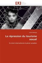 Couverture du livre « La repression du tourisme sexuel » de Roberge-J aux éditions Editions Universitaires Europeennes