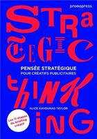 Couverture du livre « Pensée stratégique pour créatifs publicitaires » de Alice Kavounas Taylor aux éditions Promopress