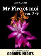 Couverture du livre « Mr Fire et moi ; t.7 à 9 » de Lucy K. Jones aux éditions Editions Addictives