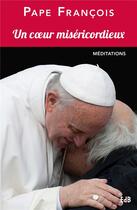 Couverture du livre « Un coeur miséricordieux » de Pape Francois aux éditions Des Beatitudes