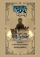 Couverture du livre « Histoire d'ados Tome 1: la Révolution française » de Anthony Lamborot aux éditions Le Lys Bleu
