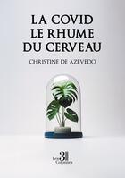 Couverture du livre « La covid le rhume du cerveau » de Christine De Azevedo aux éditions Les Trois Colonnes