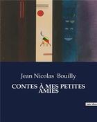 Couverture du livre « CONTES À MES PETITES AMIES » de Jean-Nicolas Bouilly aux éditions Culturea