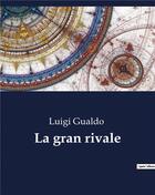 Couverture du livre « La gran rivale » de Gualdo Luigi aux éditions Culturea