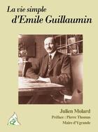Couverture du livre « La vie simple d'Emile Guillaumin » de Julien Molard aux éditions Aaz Patrimoine