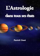 Couverture du livre « L'astrologie dans tous ses etats » de Patrick Giani aux éditions Jupitair