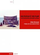 Couverture du livre « Des peuples et des films ; cinématographie(s), philosophie, politique » de Alain Brossat aux éditions Rouge Profond