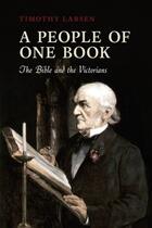Couverture du livre « A People of One Book: The Bible and the Victorians » de Larsen Timothy aux éditions Oup Oxford