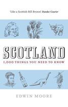 Couverture du livre « Scotland: 1000 Things You Need To Know » de Moore Edwin aux éditions Atlantic Books Digital