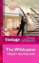 Couverture du livre « The Wildcatter (Mills & Boon Vintage Superromance) » de Peggy Nicholson aux éditions Mills & Boon Series