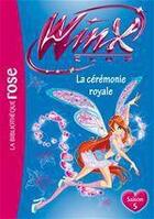 Couverture du livre « Winx club Tome 45 ; la cérémonie royale » de Sophie Marvaud aux éditions Le Livre De Poche Jeunesse