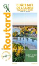 Couverture du livre « Guide du Routard : Châteaux de la Loire ; Touraine et Berry (Centre-Val de Loire) (édition 2021/2022) » de Collectif Hachette aux éditions Hachette Tourisme