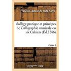 Couverture du livre « Solfege pratique et principes de calligraphie musicale en six cahiers. cahier 2 » de Sarre Francois aux éditions Hachette Bnf