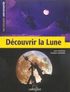 Couverture du livre « Decouvrir La Lune » de Jean Lacroux et Christian Legrand aux éditions Larousse