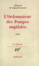 Couverture du livre « L'ordonnateur des pompes nuptiales » de Capoulet-Junac E D. aux éditions Gallimard