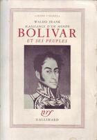 Couverture du livre « Bolivar et ses peuples ; naissance d'un monde » de Waldo Frank aux éditions Gallimard