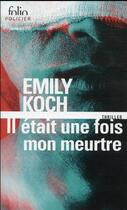 Couverture du livre « Il était une fois mon meurtre » de Emily Koch aux éditions Folio