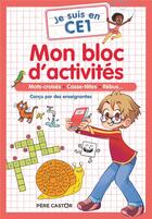 Couverture du livre « Je suis en CE1 : mon bloc d'activités : mots croisés, casse-têtes, rébus... » de Emmanuel Ristord et Magdalena aux éditions Pere Castor