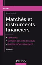 Couverture du livre « Marches et instruments financiers (3e édition) » de Jeremy Morvan aux éditions Dunod