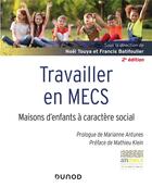 Couverture du livre « Travailler en MECS ; maisons d'enfants à caractère social (2e édition) » de Francis Batifoulier et Noel Touya aux éditions Dunod