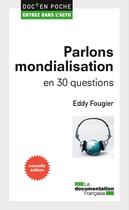 Couverture du livre « Parlons mondialisation en 30 questions » de Eddy Fourgier aux éditions Documentation Francaise